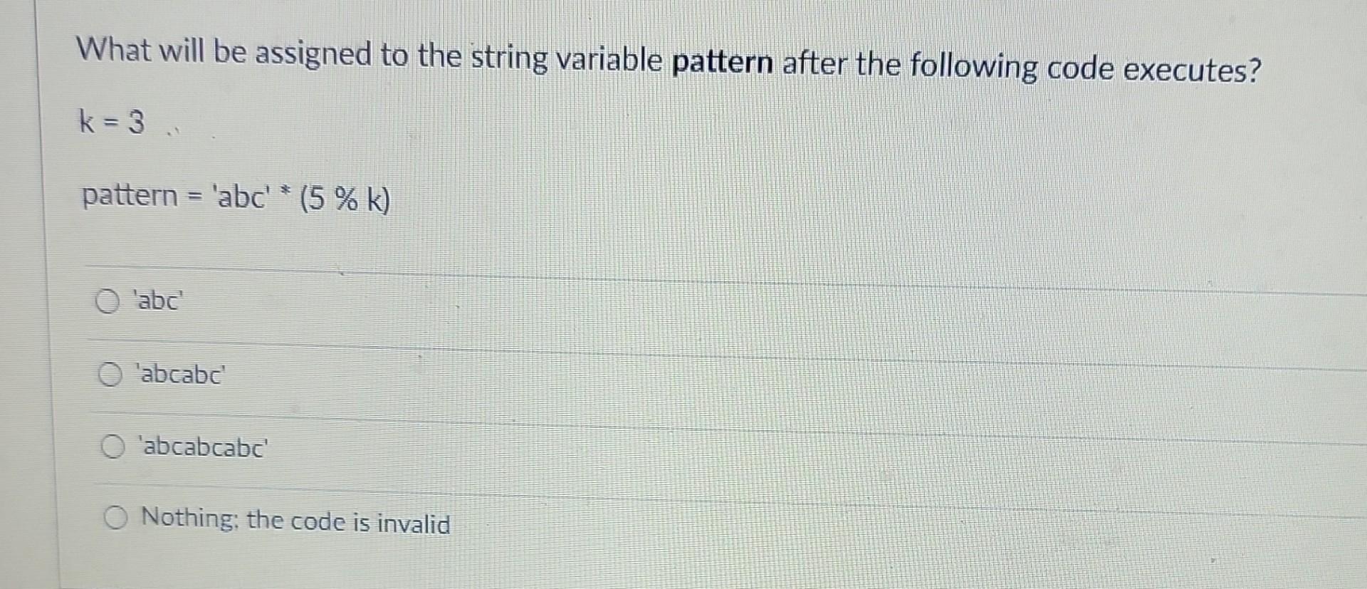 Solved What will be assigned to the string variable pattern