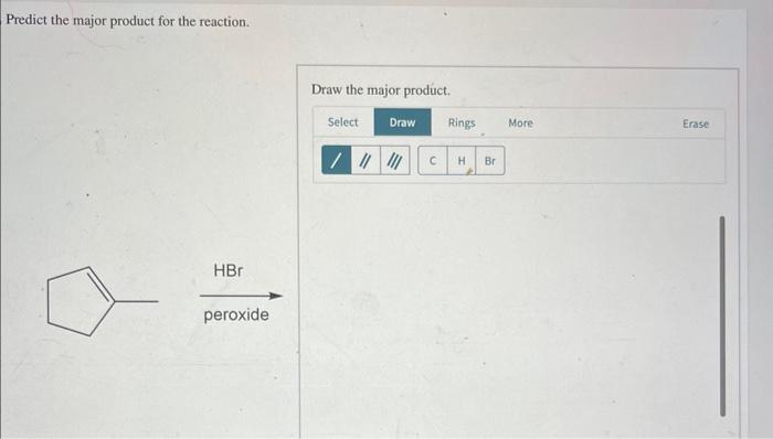 Predict the major product for the reaction.
Draw the major product.