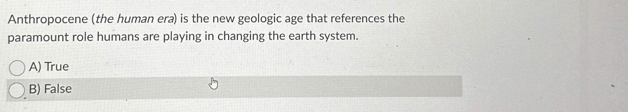 Solved Anthropocene (the human era) ﻿is the new geologic age | Chegg.com