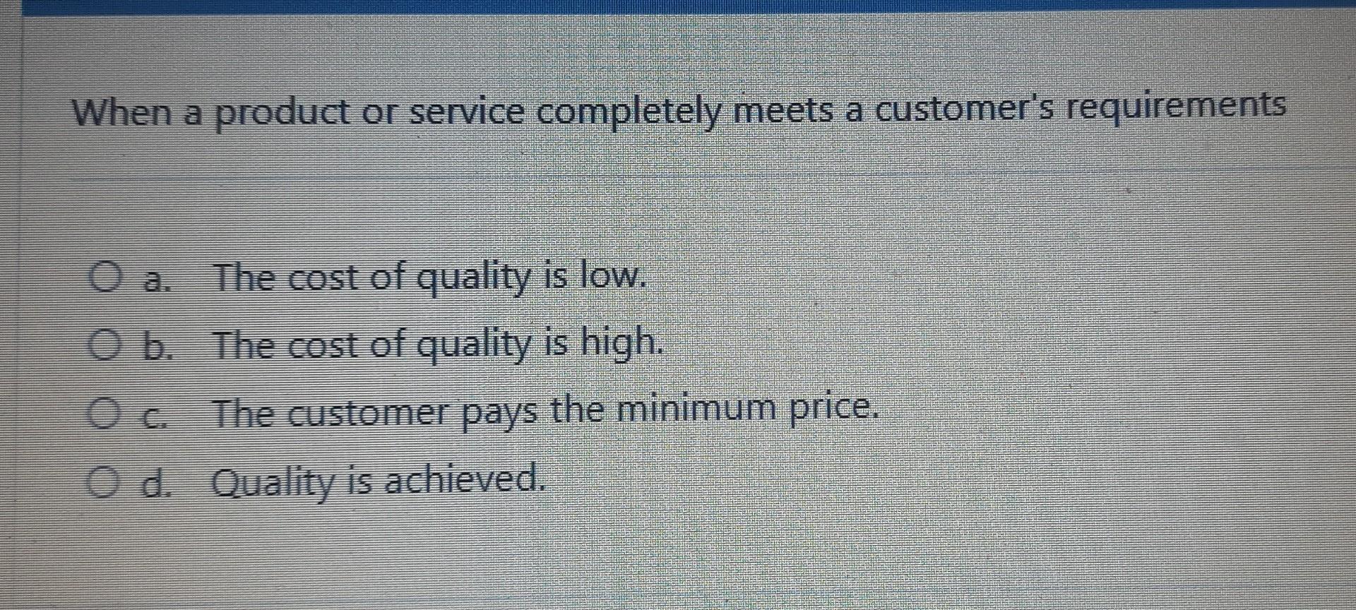 Solved When A Product Or Service Completely Meets A | Chegg.com