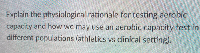 Solved Explain the physiological rationale for testing | Chegg.com