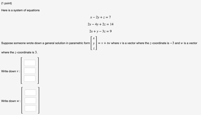 Solved (1 point) Here is a system of equations x - 2y +z = 7 | Chegg.com