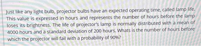 Solved Just like any light bulb, projector bulbs have an | Chegg.com
