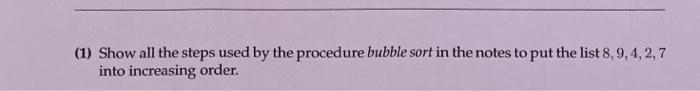 Solved (1) Show all the steps used by the procedure bubble | Chegg.com