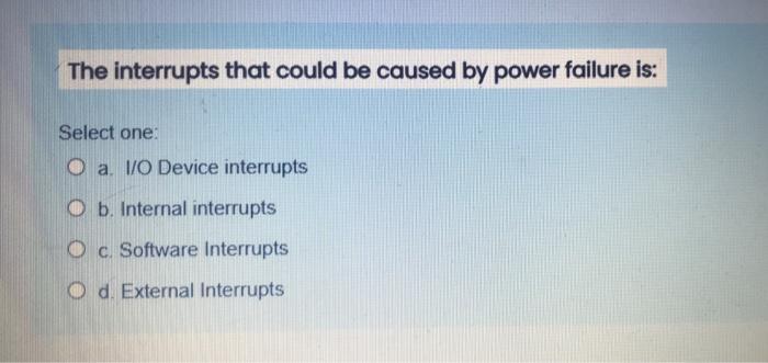 Solved The interrupts that could be caused by power failure | Chegg.com