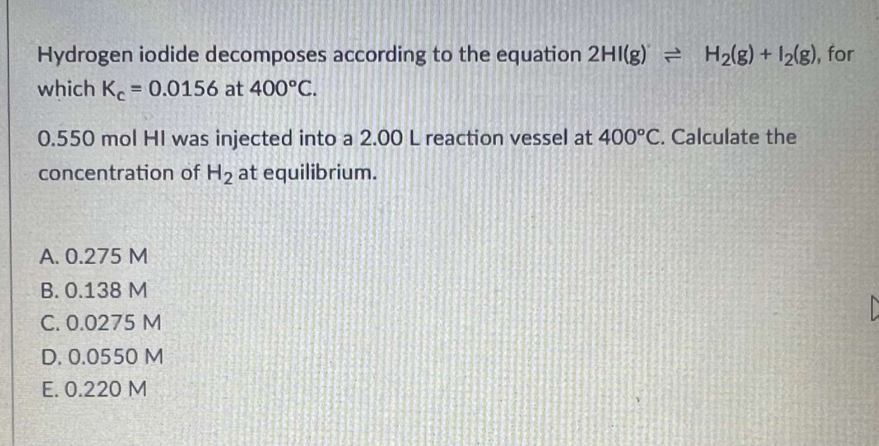 Hydrogen iodide decomposes according to the equation \( 2 \mathrm{HI}(\mathrm{g}) \rightleftharpoons \mathrm{H}_{2}(\mathrm{~