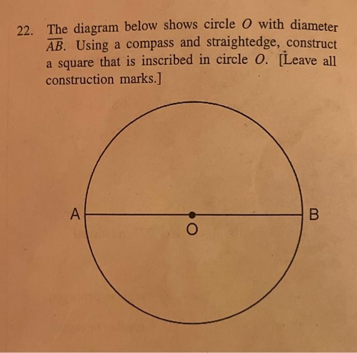 2. The diagram below shows circle \( O \) with diameter \( \overline{A B} \). Using a compass and straightedge, construct a s