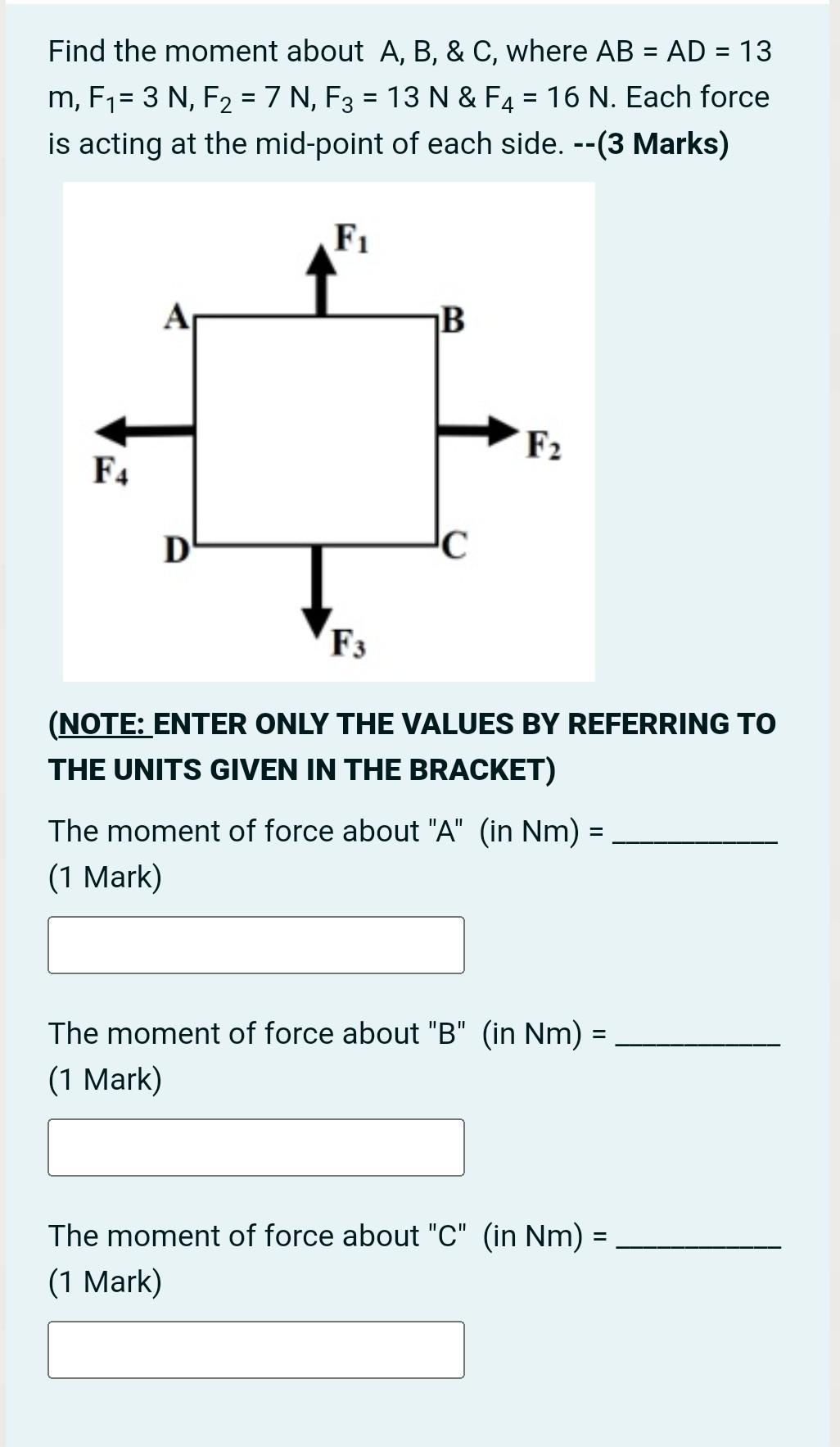 Solved Find The Moment About A,B,&C, Where AB=AD=13 M,F1=3 | Chegg.com