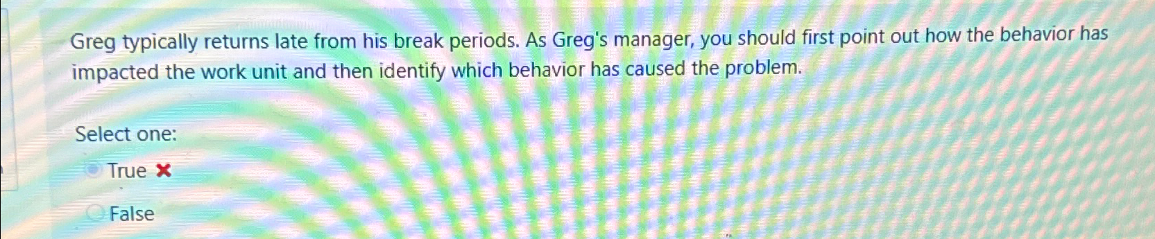 Solved Greg typically returns late from his break periods. | Chegg.com