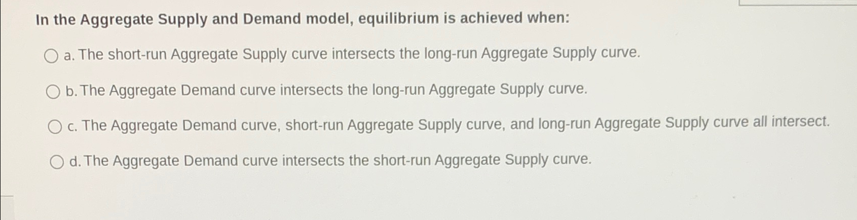 Solved In the Aggregate Supply and Demand model, equilibrium | Chegg.com
