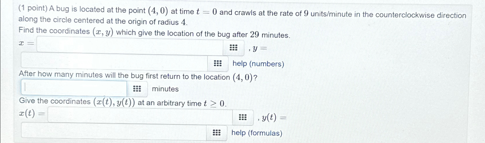 Solved ( 1 ﻿point) ﻿A bug is located at the point (4,0) ﻿at | Chegg.com