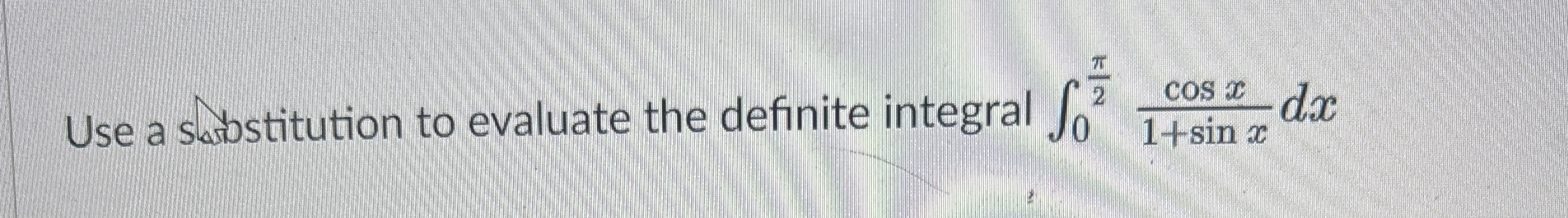 Solved Use a sabstitution to evaluate the definite integral | Chegg.com