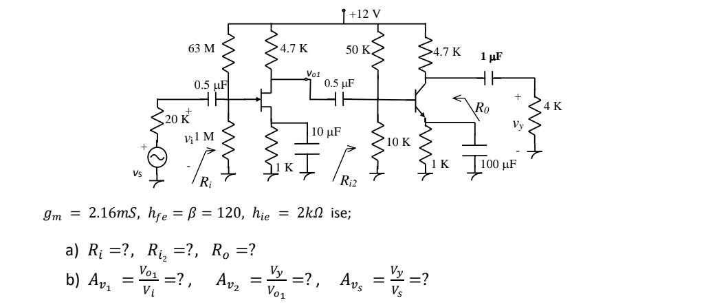 \( g_{m}=2.16 \mathrm{mS}, h_{f e}=\beta=120, h_{i e}=2 \mathrm{k} \Omega \) ise; a) \( R_{i}= \) ?, \( R_{i_{2}}= \) ?, \( R