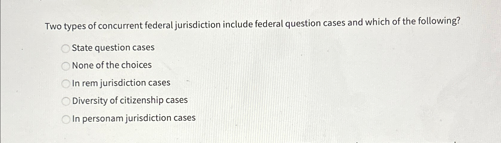 Solved Two types of concurrent federal jurisdiction include | Chegg.com