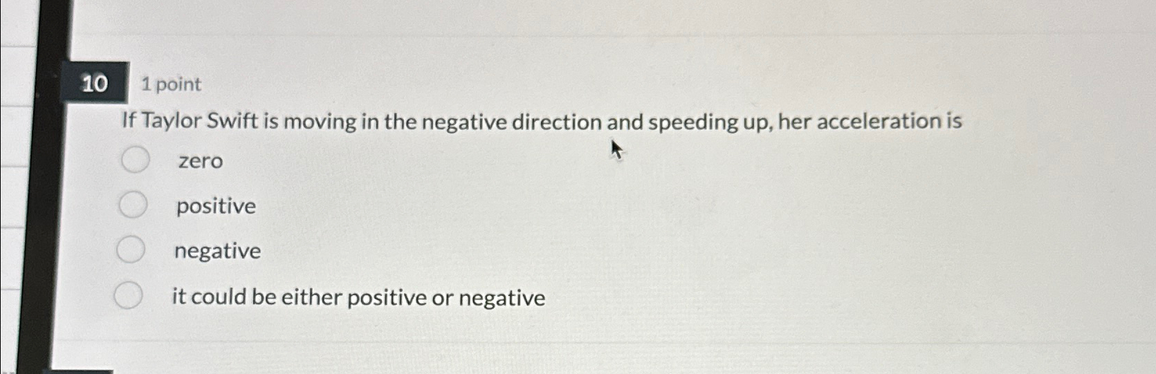 Solved 101 ﻿pointIf Taylor Swift is moving in the negative | Chegg.com
