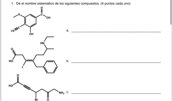 1. Dé el nombre sistemático de los siguientes compuestos. (4 puntos cada uno)