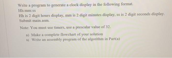 Solved Write a program to generate a clock display in the | Chegg.com