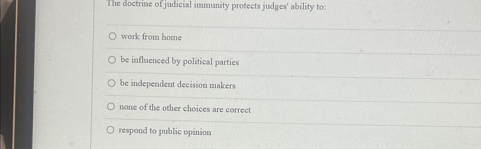Solved The doctrine of judicial immunity protects judges'