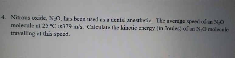 Solved 4. Nitrous oxide, N20, has been used as a dental | Chegg.com