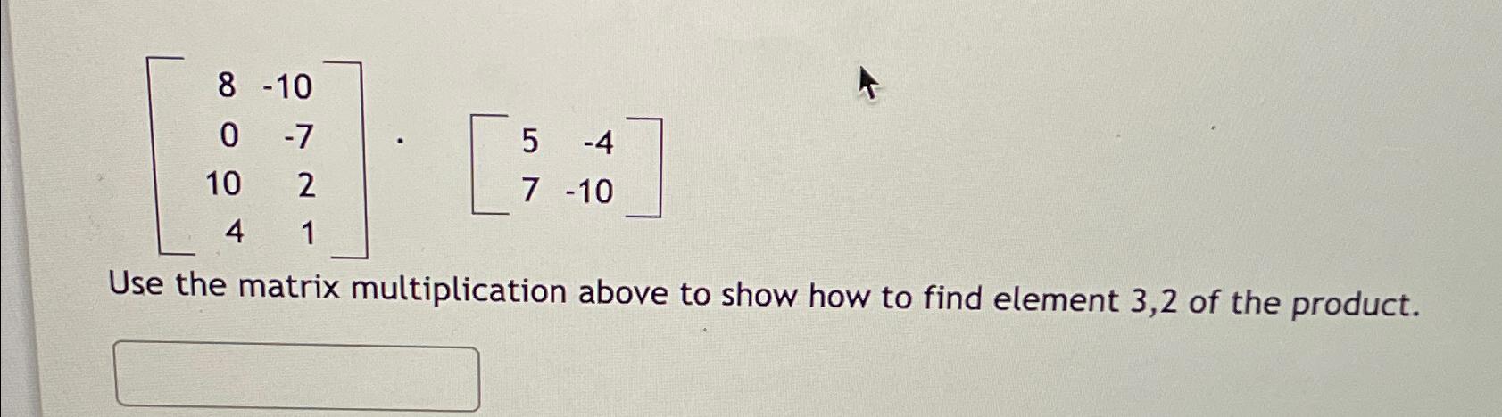 Solved [8-100-710241]*[5-47-10]Use The Matrix Multiplication | Chegg.com