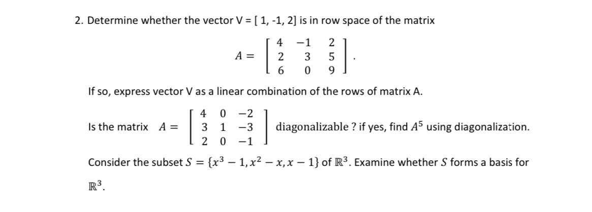 Solved Determine whether the vector V=[1,-1,2] ﻿is in row | Chegg.com