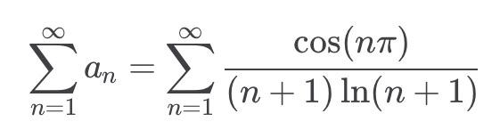 Solved ∑n=1∞an=∑n=1∞(n+1)ln(n+1)cos(nπ) | Chegg.com