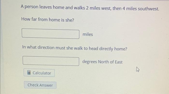 Solved A person leaves home and walks 2 miles west, then 4 | Chegg.com