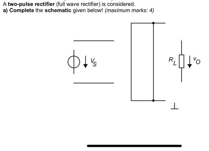 Solved A two-pulse rectifier (full wave rectifier) is | Chegg.com