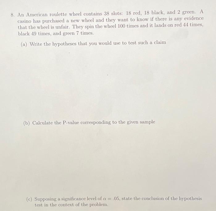 Solved 8. An American roulette wheel contains 38 slots 18