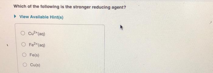 Solved Which of the following is the stronger reducing | Chegg.com