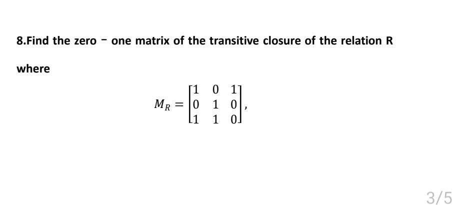 Solved 8.Find the zero - one matrix of the transitive | Chegg.com