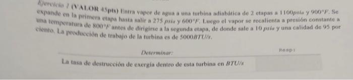 expande en la primera elapa hasta nalir a 275 psia y \( 600^{\circ} F \). Luego el vapor se recalienta a presión constante a