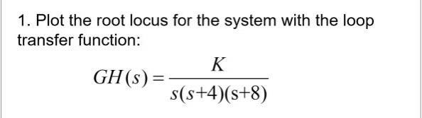 Solved 1. Plot the root locus for the system with the loop | Chegg.com