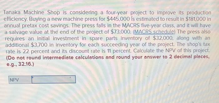 Solved Tanaka Machine Shop is considering a four-year | Chegg.com