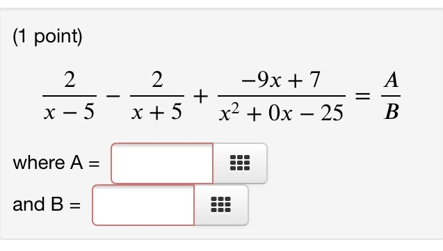 Solved (1 point) 2 x – 5 2 1 -9x + 7 x + 5 * x2 + 0x – 25 A | Chegg.com