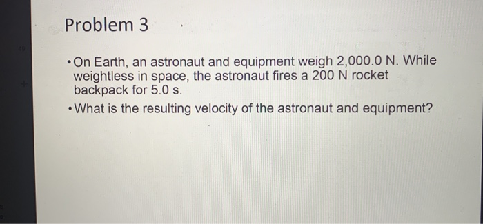 Solved Problem 3 • On Earth, an astronaut and equipment | Chegg.com