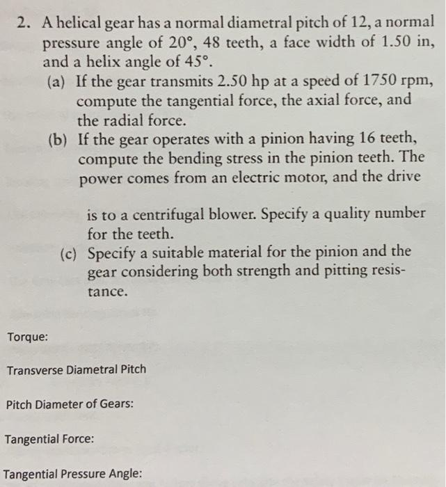 Solved a 2. A helical gear has a normal diametral pitch of