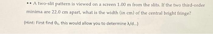 Solved A two-slit pattern is viewed on a screen 1.00 m from | Chegg.com