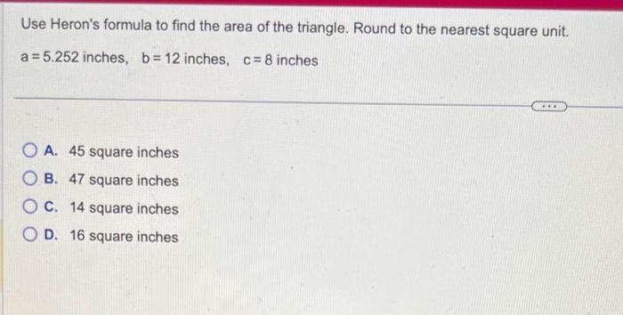Solved Use Heron's formula to find the area of the triangle. | Chegg.com