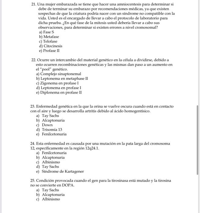 21. Una mujer embarazada se tiene que hacer una amniocentesis para determinar si debe de terminar su embarazo por recomendaci