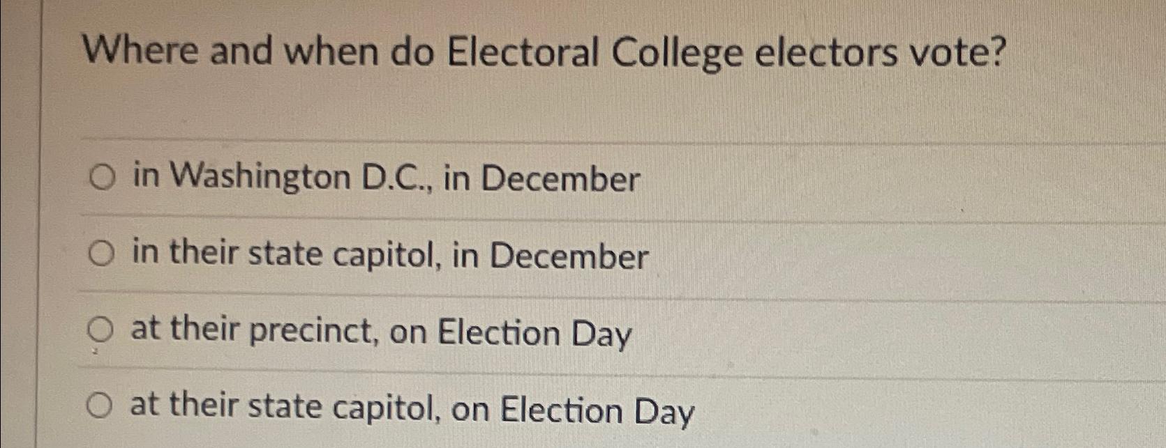 Solved where and when do electoral college electors vote in chegg