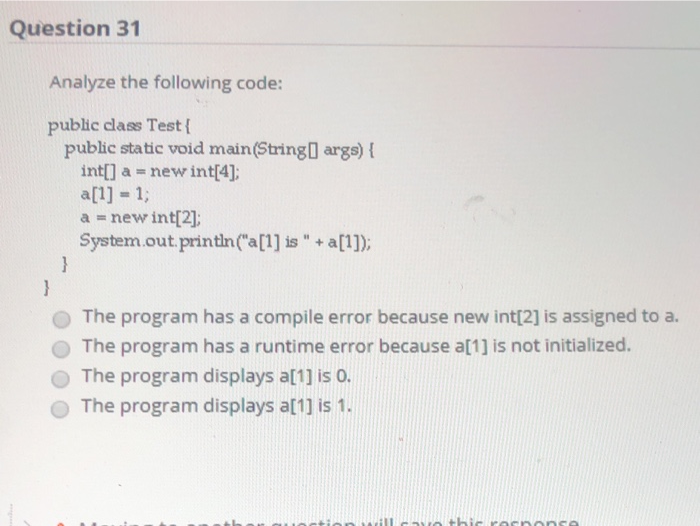 Solved Question 31 Analyze the following code: public class | Chegg.com