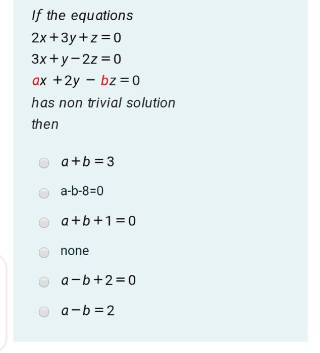 Solved If The Equations 2x 3y Z 0 3x Y 2z 0 Ax 2y Bz 0 Chegg Com