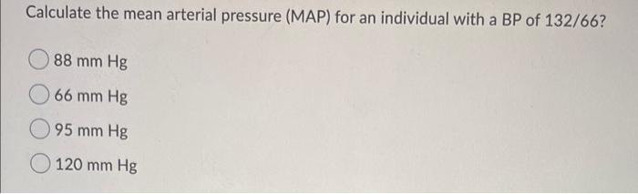 Solved Calculate the mean arterial pressure (MAP) for an | Chegg.com