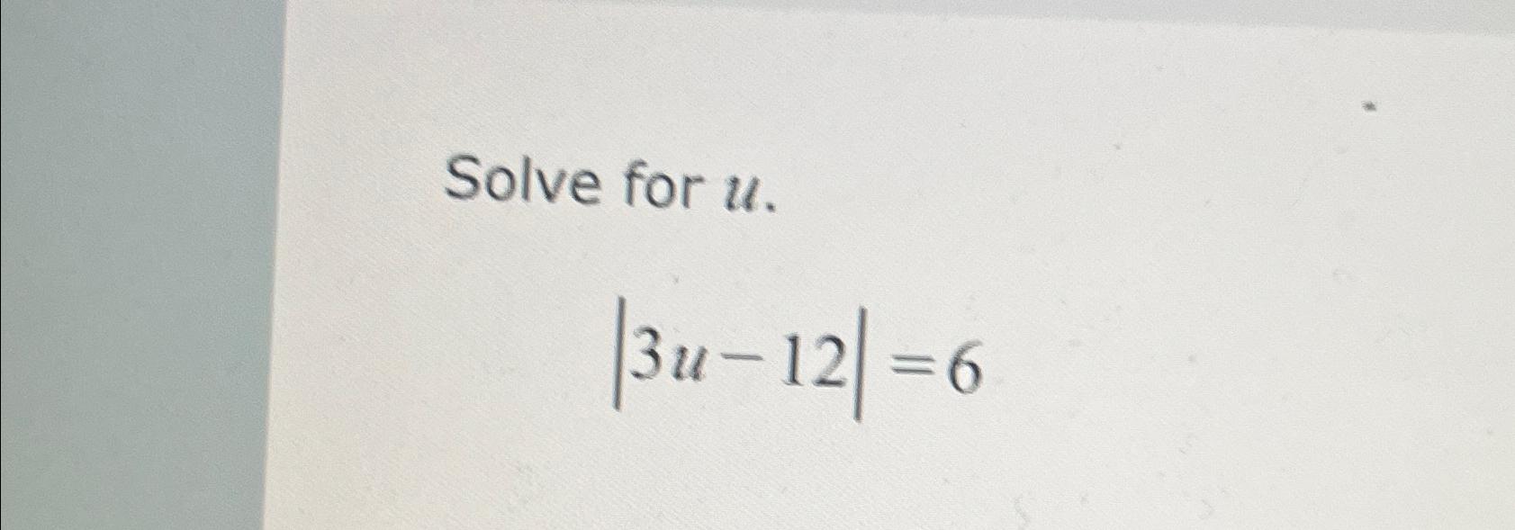 solved-solve-for-u-3u-12-6-chegg