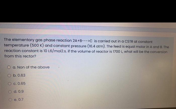 Solved The Elementary Gas Phase Reaction 2A+B--->C Is | Chegg.com