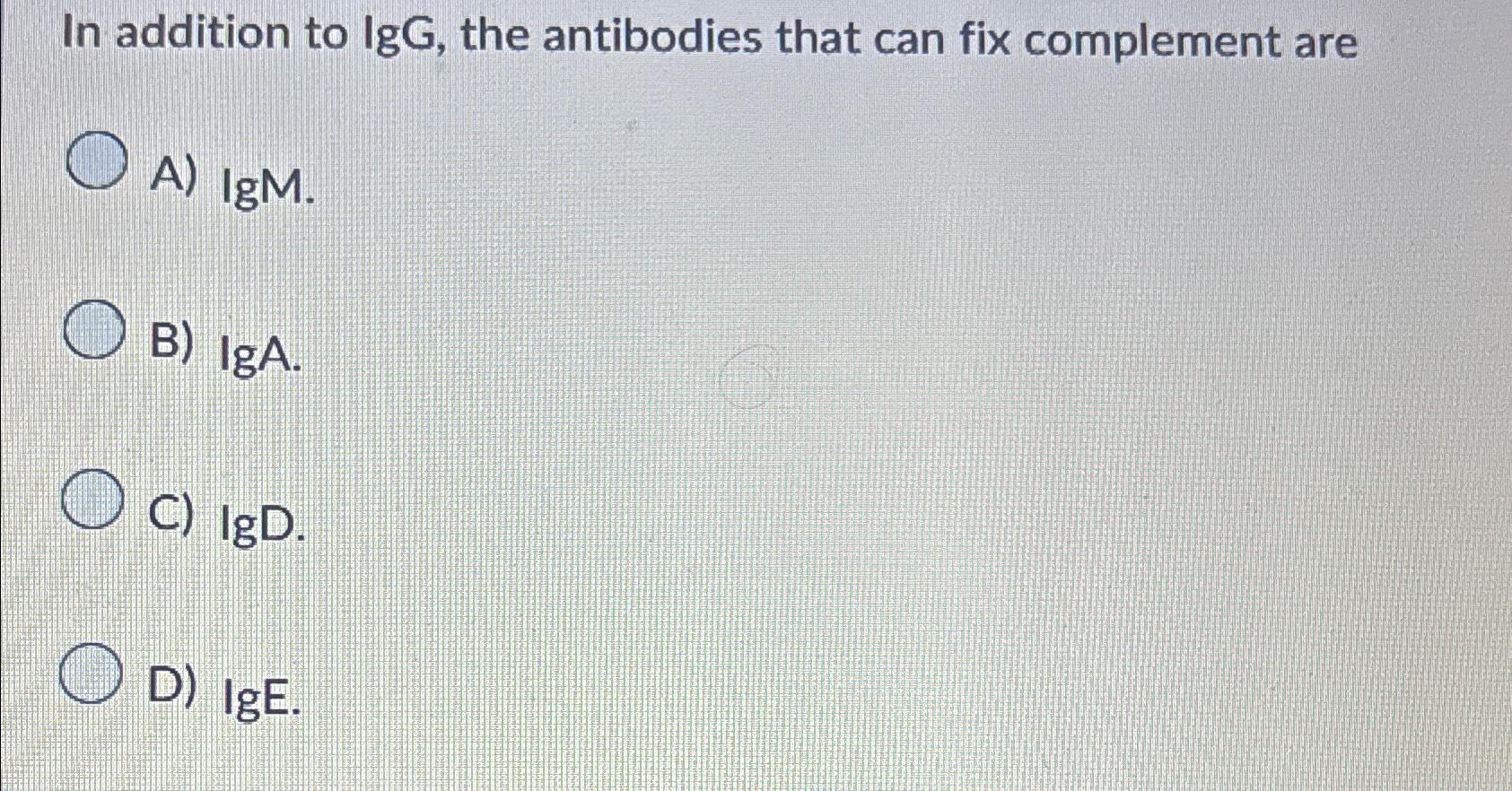 In addition to lgG, ﻿the antibodies that can fix