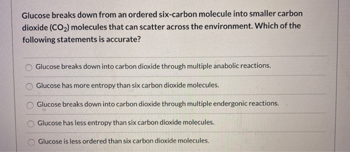 Solved glucose breaks down from an ordered six carbon | Chegg.com