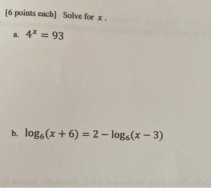 Solved 6 Points Each Solve For X A 4 93 B Log x Chegg solved-6-points-each-solve-for-x-a-4-93-b-log-x-chegg