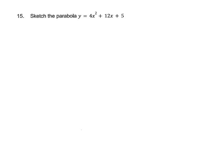 15. Sketch the parabola \( y=4 x^{2}+12 x+5 \)